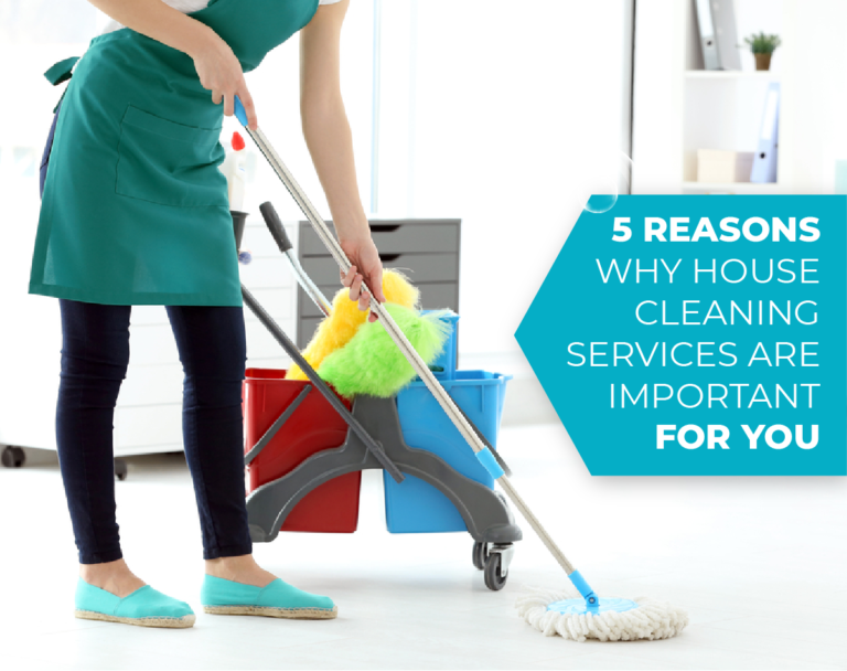 Read more about the article 5 Reasons Why House Cleaning Services Are Important For You