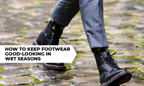 How to Keep Footwear Good-Looking in Wet Seasons