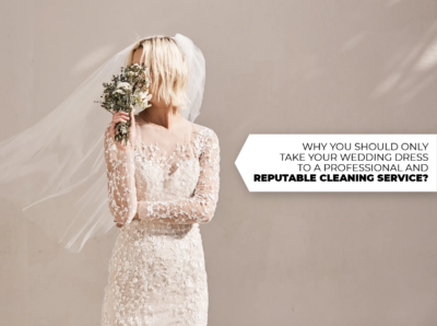 Why You Should Only Take Your Wedding Dress to a Professional and Reputable Cleaning Service?