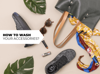 How to Wash Your Accessories?