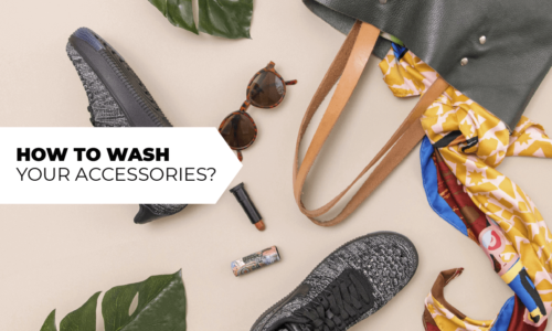 How to Wash Your Accessories?