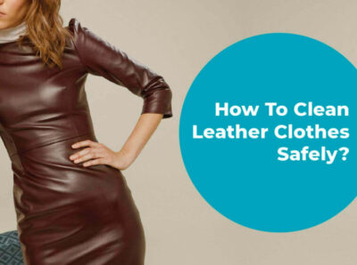 How To Clean Leather Clothes Safely?