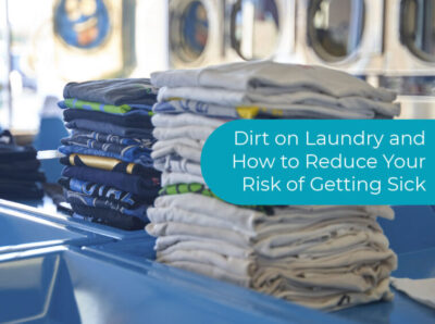 Dirt on Laundry and How to Reduce Your Risk of Getting Sick