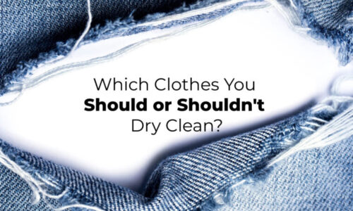 Which Clothes You Should or Shouldn’t Dry Clean?