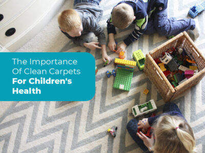 The Importance Of Clean Carpets For Children’s Health