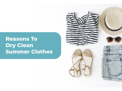 Reasons To Dry Clean Summer Clothes