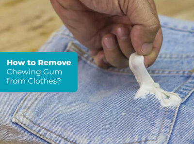 How to Remove Chewing Gum from Clothes?