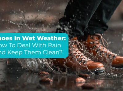 Shoes In Wet Weather: How To Deal With Rain And Keep Them Clean?